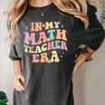 In My Math Teacher Era Retro Back To School Groovy Teacher Men Women Women's Comfort Colors T-Shirt Pepper In My Math Teacher Era Retro Back To School Groovy Teacher Men Women Women's Comfort Colors T-Shirt Pepper