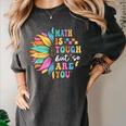 Math Is Tough But So Are You Back To School Math Teacher Kid Women's Comfort Colors T-Shirt Pepper Math Is Tough But So Are You Back To School Math Teacher Kid Women's Comfort Colors T-Shirt Pepper