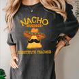 Nacho Average Substitute Teacher Mexican Cinco De Mayo Men Women Women's Comfort Colors T-Shirt Pepper Nacho Average Substitute Teacher Mexican Cinco De Mayo Men Women Women's Comfort Colors T-Shirt Pepper