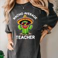 Nacho Average Teacher Sarcastic Women Teaching Women's Comfort Colors T-Shirt Pepper