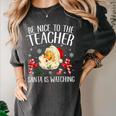 Be Nice To The Teacher Santa Is Watching School Christmas Women's Comfort Colors T-Shirt Pepper