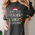 Be Nice Teacher Santa Watching Xmas School Students For Men Women Women's Comfort Colors T-Shirt Pepper