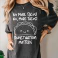 No More Tacos Punctuation Matters Taco English Teacher Women's Comfort Colors T-Shirt Pepper No More Tacos Punctuation Matters Taco English Teacher Women's Comfort Colors T-Shirt Pepper