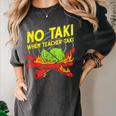 No Taki When Teacher Taki Education Classroom Teacher For Men Women Girls Kids Women's Comfort Colors T-Shirt Pepper No Taki When Teacher Taki Education Classroom Teacher For Men Women Girls Kids Women's Comfort Colors T-Shirt Pepper