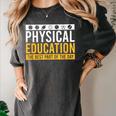 Physical Education Best Part Of The Day Phys Ed Teacher Women's Comfort Colors T-Shirt Pepper Physical Education Best Part Of The Day Phys Ed Teacher Women's Comfort Colors T-Shirt Pepper