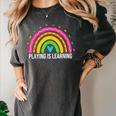 Playing Is Learning Early Childhood Education ECE Teacher Women's Comfort Colors T-Shirt Pepper
