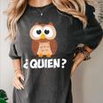 Quien Who Owl Spanish Teacher Women's Comfort Colors T-Shirt Pepper Quien Who Owl Spanish Teacher Women's Comfort Colors T-Shirt Pepper