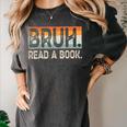 Read A Book Bruh Cool Ela English Teacher Reading Literature Women's Comfort Colors T-Shirt Pepper Read A Book Bruh Cool Ela English Teacher Reading Literature Women's Comfort Colors T-Shirt Pepper