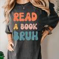 Read A Book Bruh English Teacher Reading Literature Women's Comfort Colors T-Shirt Pepper Read A Book Bruh English Teacher Reading Literature Women's Comfort Colors T-Shirt Pepper