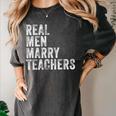 Real Men Marry Teachers Future Husband Wife Engagement Women's Comfort Colors T-Shirt Pepper