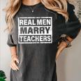 Real Men Marry Teachers Teacher Women's Comfort Colors T-Shirt Pepper Real Men Marry Teachers Teacher Women's Comfort Colors T-Shirt Pepper