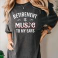 Retirement Is Music To My Ears Retired Music Teacher Women's Comfort Colors T-Shirt Pepper