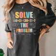 Retro Solve The Problem 67 Meme Joke Math Teacher Women's Comfort Colors T-Shirt Pepper Retro Solve The Problem 67 Meme Joke Math Teacher Women's Comfort Colors T-Shirt Pepper
