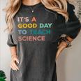 Science Teacher Its A Good Day To Teach Science Earth Women's Comfort Colors T-Shirt Pepper Science Teacher Its A Good Day To Teach Science Earth Women's Comfort Colors T-Shirt Pepper