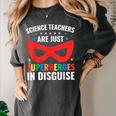 Science Teachers Are Just Superheroes In Disguise Women Men Women's Comfort Colors T-Shirt Pepper Science Teachers Are Just Superheroes In Disguise Women Men Women's Comfort Colors T-Shirt Pepper