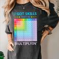 I Got Skills They'Re Multiplying Math Teacher Students Women's Comfort Colors T-Shirt Pepper I Got Skills They'Re Multiplying Math Teacher Students Women's Comfort Colors T-Shirt Pepper