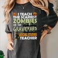 Social Studies Teacher Teach Scariest Zombies On Graveyard For Men Women Women's Comfort Colors T-Shirt Pepper