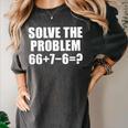 Solve The Problem 67 Meme Six Seven Elementary Math Teacher Women's Comfort Colors T-Shirt Pepper Solve The Problem 67 Meme Six Seven Elementary Math Teacher Women's Comfort Colors T-Shirt Pepper