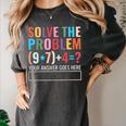 Solve The Problem 67 Six Seven Math Teacher School Women's Comfort Colors T-Shirt Pepper Solve The Problem 67 Six Seven Math Teacher School Women's Comfort Colors T-Shirt Pepper