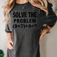 Solve The Problem 9×74 Math Teacher Women's Comfort Colors T-Shirt Pepper Solve The Problem 9×74 Math Teacher Women's Comfort Colors T-Shirt Pepper