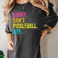 Sorry Can't Pickleball Bye Teacher Student Sport Women's Comfort Colors T-Shirt Pepper Sorry Can't Pickleball Bye Teacher Student Sport Women's Comfort Colors T-Shirt Pepper