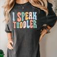 I Speak Toddler Teacher Pre School Back To School First Day Women's Comfort Colors T-Shirt Pepper I Speak Toddler Teacher Pre School Back To School First Day Women's Comfort Colors T-Shirt Pepper