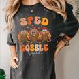 Sped Teacher Gobble Squad Thanksgiving Special Education Women's Comfort Colors T-Shirt Pepper Sped Teacher Gobble Squad Thanksgiving Special Education Women's Comfort Colors T-Shirt Pepper