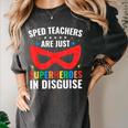 SPED Teacher Are Just Superheroes Disguise Special Education Women's Comfort Colors T-Shirt Pepper SPED Teacher Are Just Superheroes Disguise Special Education Women's Comfort Colors T-Shirt Pepper