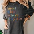 SPED Teacher SLP Meet Kids Where They Are Special Education Women's Comfort Colors T-Shirt Pepper SPED Teacher SLP Meet Kids Where They Are Special Education Women's Comfort Colors T-Shirt Pepper