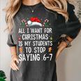 Stop Saying 6-7 Teacher 67 Christmas Meme Six Seven Women's Comfort Colors T-Shirt Pepper Stop Saying 6-7 Teacher 67 Christmas Meme Six Seven Women's Comfort Colors T-Shirt Pepper