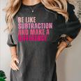 Be Like Subtraction And Make A Difference Math Teacher Women's Comfort Colors T-Shirt Pepper Be Like Subtraction And Make A Difference Math Teacher Women's Comfort Colors T-Shirt Pepper