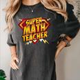 Super Math Teacher Educational Superhero Women's Comfort Colors T-Shirt Pepper Super Math Teacher Educational Superhero Women's Comfort Colors T-Shirt Pepper