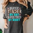 Super Teacher By Day Super Tired By Night Superhero Teacher Men Women Women's Comfort Colors T-Shirt Pepper