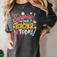 Surprise I'm Your Teacher Today Women's Comfort Colors T-Shirt Pepper Surprise I'm Your Teacher Today Women's Comfort Colors T-Shirt Pepper
