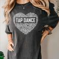 Tap Dance Heart Lover Tap Dancer Dancing Teacher For Men Women Girls Kids Women's Comfort Colors T-Shirt Pepper Tap Dance Heart Lover Tap Dancer Dancing Teacher For Men Women Girls Kids Women's Comfort Colors T-Shirt Pepper
