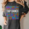 Tap Dance Words Lover Tap Dancer Dancing Teacher Women's Comfort Colors T-Shirt Pepper Tap Dance Words Lover Tap Dancer Dancing Teacher Women's Comfort Colors T-Shirt Pepper