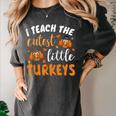I Teach The Cutest Little Turkeys For Teacher Thanksgiving Women's Comfort Colors T-Shirt Pepper I Teach The Cutest Little Turkeys For Teacher Thanksgiving Women's Comfort Colors T-Shirt Pepper
