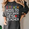 I Teach Kids To Talk Back ESL ESOL Teacher School Team Group Women's Comfort Colors T-Shirt Pepper I Teach Kids To Talk Back ESL ESOL Teacher School Team Group Women's Comfort Colors T-Shirt Pepper