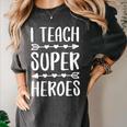 I Teach Superheroes Shirt Men Women School Teacher Women's Comfort Colors T-Shirt Pepper I Teach Superheroes Shirt Men Women School Teacher Women's Comfort Colors T-Shirt Pepper