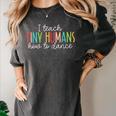 I Teach Tiny Humans How To Dance Ballet Dance Teacher Kids Women's Comfort Colors T-Shirt Pepper I Teach Tiny Humans How To Dance Ballet Dance Teacher Kids Women's Comfort Colors T-Shirt Pepper