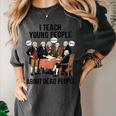 I Teach Young People About Dead-People History Teachers Women's Comfort Colors T-Shirt Pepper I Teach Young People About Dead-People History Teachers Women's Comfort Colors T-Shirt Pepper