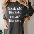 Teacher Cat Lover Mom Teach All The Kids Pet All The Cats Women's Comfort Colors T-Shirt Pepper