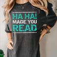 Teacher T Shirts Ha Ha Made You Read Shirt Women's Comfort Colors T-Shirt Pepper