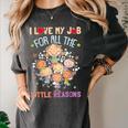 Teacher Teaching I Love My Job For All The Little Reasons Women's Comfort Colors T-Shirt Pepper Teacher Teaching I Love My Job For All The Little Reasons Women's Comfort Colors T-Shirt Pepper