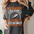 My Teacher Was Wrong I Get Paid To Stare Out The Window Women's Comfort Colors T-Shirt Pepper My Teacher Was Wrong I Get Paid To Stare Out The Window Women's Comfort Colors T-Shirt Pepper
