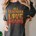All Teachers Love Brains Shirt Halloween Teacher Women's Comfort Colors T-Shirt Pepper