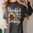 Teachers Thanksgiving Thankful For My Little Turkeys Women's Comfort Colors T-Shirt Pepper Teachers Thanksgiving Thankful For My Little Turkeys Women's Comfort Colors T-Shirt Pepper