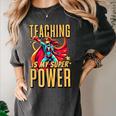 Teaching Is My Super Power Superhero Teacher Women's Comfort Colors T-Shirt Pepper Teaching Is My Super Power Superhero Teacher Women's Comfort Colors T-Shirt Pepper