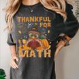 Thankful Math Turkey Teacher Happy Thanksgiving Women's Comfort Colors T-Shirt Pepper Thankful Math Turkey Teacher Happy Thanksgiving Women's Comfort Colors T-Shirt Pepper