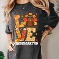 Thanksgiving Love Kindergarten Teacher Turkey Autumn Fall Women's Comfort Colors T-Shirt Pepper Thanksgiving Love Kindergarten Teacher Turkey Autumn Fall Women's Comfort Colors T-Shirt Pepper